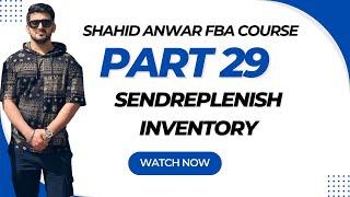 SHAHID ANWAR AMAZON FBA COURSE PART 29 | Send Replenish Inventory