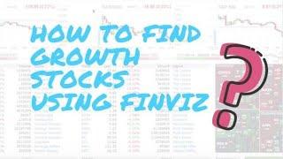 How to find growth stocks using finviz