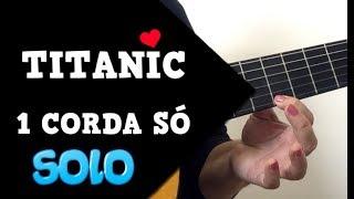 SOLO de  TITANIC em  UMA CORDA SÓ - AULA DE VIOLÃO PASSO A PASSO