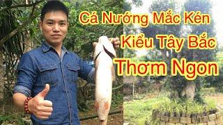 Cá Nướng Mắc Kén kiểu Tây Bắc Thơm Ngon-Soba Nguyen