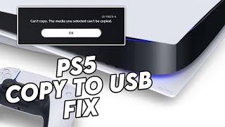 PLAYSTATION 5 - COPY TO USB FIX - CE-110211-6 - Cant Copy. The media you selected cant be copied.