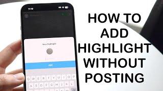 How To Add Instagram Highlight Without Posting To Story! (2024)