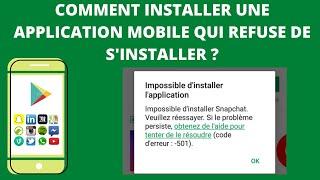 COMMENT INSTALLER UNE APPLICATION MOBILE QUI REFUSE DE S'INSTALLER ?