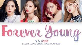 BLACKPINK – Forever Young Color Coded Lyrics HAN/ROM/ENG