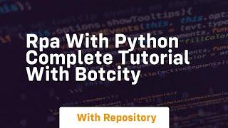 Rpa with python complete tutorial with botcity