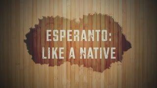 Esperanto: Like a Native