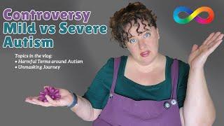Listen to Autistic Voices. Stop using Mild or Severe Autism as a Label