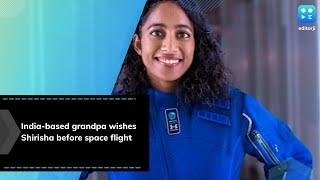 Grandpa in Andhra Pradesh wishes India born Sirisha Bandla ahead of space flight