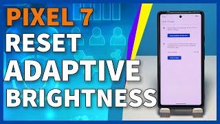 How to Reset Adaptive Brightness on Google Pixel 7