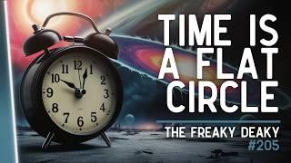 205 | Time is a Flat Circle: Could The Cyclical Time Theory Explain Ghosts?