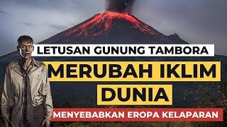 LETUSAN GUNUNG TAMBORA DI PULAU SUMBAWA, YANG MEMBUAT EROPA KELAPARAN