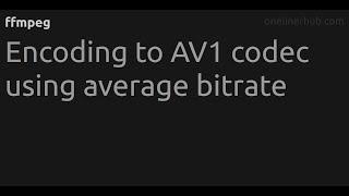 Encoding to AV1 codec using average bitrate #ffmpeg