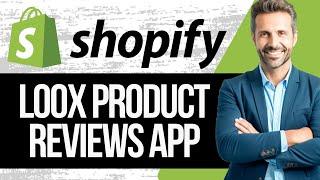 Loox Product Reviews Shopify App Tutorial