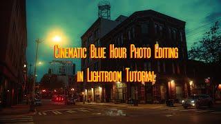 How to Get the Cinematic Blue Hour Look in Lightroom | Tutorial & FREE PRESET