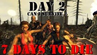 7 Days To Die " Can I Survive Challenge " Day 2 !