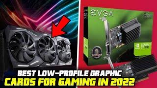 TOP 5 LOW PROFILE GRAPHIC CARDS FOR GAMING IN 2022!