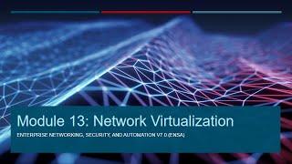 ENSA Module 13   Network Virtualization