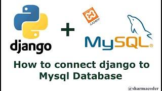 How to connect django project to MySQL Database | Use django with xampp | django mysql