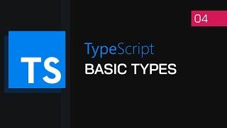 #04 - Basic Types | TypeScript Tutorial