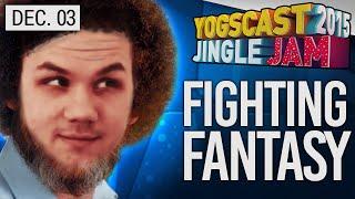 Yogscast Jingle Jam 2015 - Dec 3rd! Fighting Fantasy w/ Simon, Lewis & Teutron