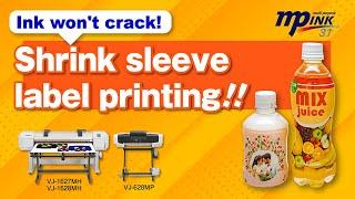 Introduction of "shrink sleeve label printing" with VJ-628MP & MP 31 ink   |  MUTOH