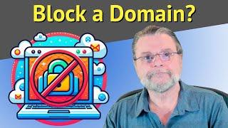 How Do I Block All Email From a Specific Domain in Gmail?