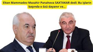 Elton Məmmədov Məzahir Pənahovu SAXTAKAR adlandırdı: Bu işlərin başında o özü dayanır və...