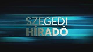 Szegedi Híradó - 2024. június 10.