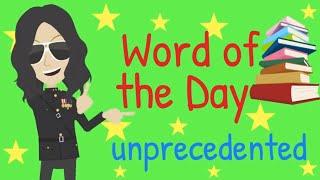 Word of the Day | Word of the Week | Unprecedented | Vocabulary | Word Meanings | Words