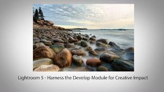 Adobe Lightroom 5: Harness the Develop Module for Creative Impact