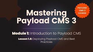 Deploying Payload CMS: Best Practices for Hosting and Scaling | Mastering Payload CMS 3 – Lesson 1.6