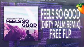Jay Eskar & Waterbeld - Feels So Good (Dirty Palm Remix) [FL Studio Remake + FREE FLP]