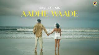 Aadhe Waade (Official Music Video) Shreya Jain | ffs.