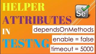 Helper attributes in TestNG | dependsOnMethods | enabled | timeout.