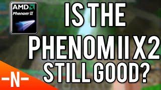 Is the Phenom II X2 still good in 2020?