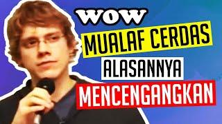 Wow Cerdas sekali Mualaf Dunia ini Alasannya Mencengangkan | Muallaf Channel