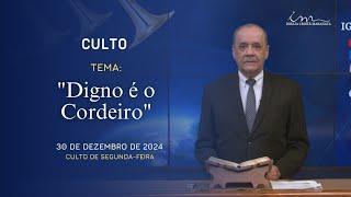 30/12/2024 -  [CULTO 20H] - Igreja Cristã Maranata - Tema: "Digno é o Cordeiro" - Segunda