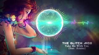 The Glitch Mob - Take Me With You (feat. Arama)