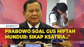 Respons Presiden Prabowo soal Pengunduran Diri Gus Miftah Buntut Viral Olok-olok Pedagang Es Teh