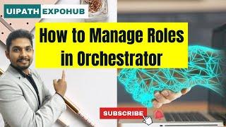 How to Manage Roles in UiPath Orchestrator