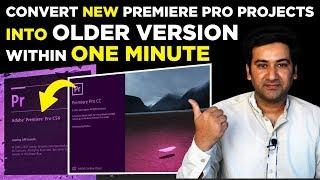 How to Convert Newer Premiere Pro Projects into Older Versions | 100% Working | 