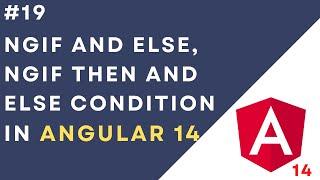 #19: ngIf and else | ngIf then and else | Conditional Statement in Angular 14 HTML Template