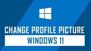 How to Change Profile Picture on Windows 11 Computer | Windows Tips