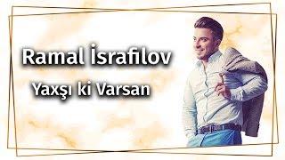 Ramal İsrafilov - Yaxsi Ki Varsan