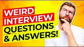 11 WEIRD, and UNEXPECTED Interview Questions & Answers!