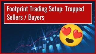 Footprint Trading Setup: Trapped Sellers / Buyers