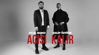 Bilal Hancı & Galip Öztürk - Acısı Kalır (Official Video)