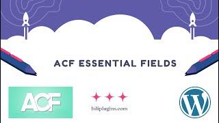 ACF Essential Fields | ACF Custom Fields Types | ACF Pro add-on | Bili Plugins