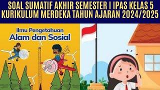 Soal Sumatif Akhir Semester 1 IPAS Kelas 5 Kurikulum Merdeka Tahun Ajaran 2024/2025