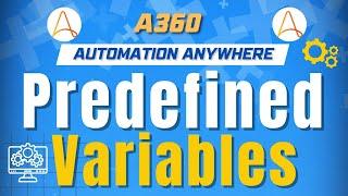 Predefined Variables in Automation Anywhere A360 | A360 Tutorials | KT Sessions